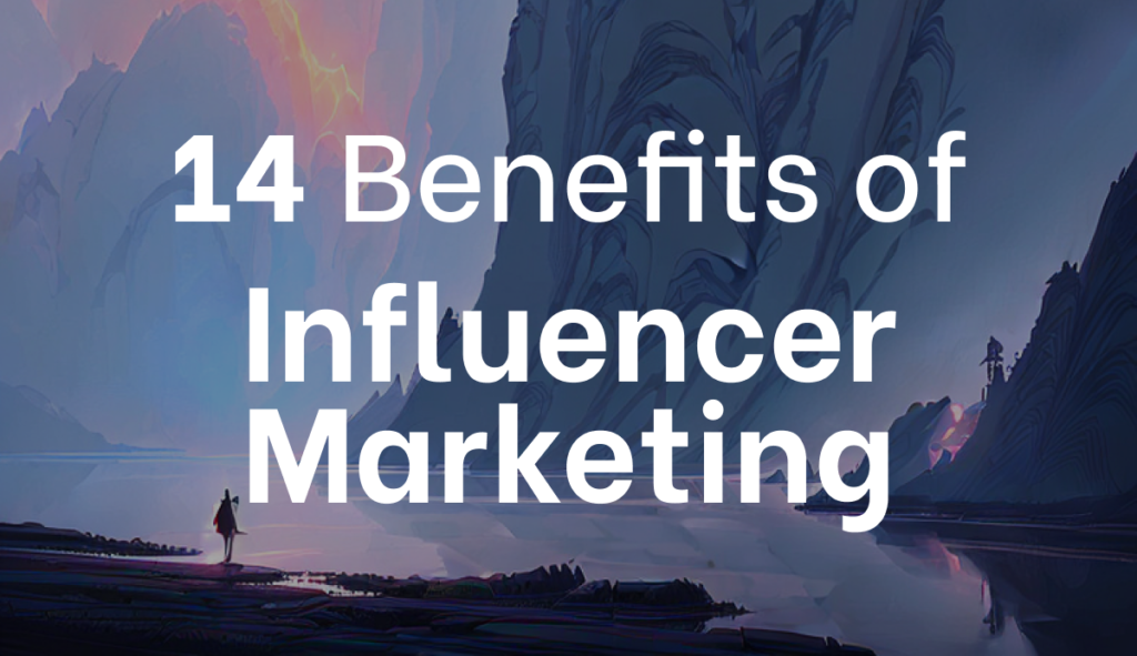 benefit of influencer marketing
